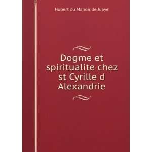  Dogme et spiritualite chez st Cyrille d Alexandrie Hubert 
