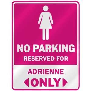  NO PARKING  RESERVED FOR ADRIENNE ONLY  PARKING SIGN 