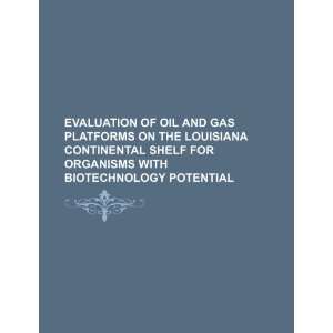 Evaluation of oil and gas platforms on the Louisiana continental shelf 