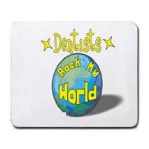  Dentists Rock My World Mousepad