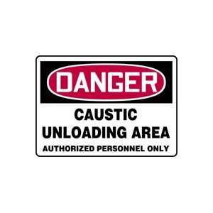 DANGER CAUSTIC UNLOADING AREA AUTHORIZED PERSONNEL ONLY 10 x 14 Dura 