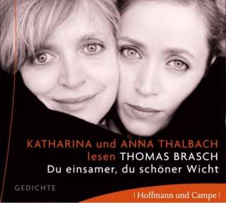 Anna und Katharina Thalbach lesen Thomas Brasch . Du einsamer, Du 
