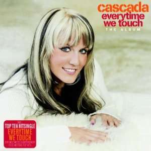 Everytime We Touch Cascada  Musik