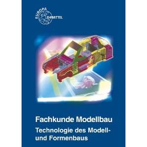 Fachkunde Modellbau Technologie des Modell  und Formenbaus  