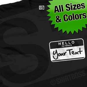 Hello My Name Is Custom T Shirt   All Sizes & Colors  