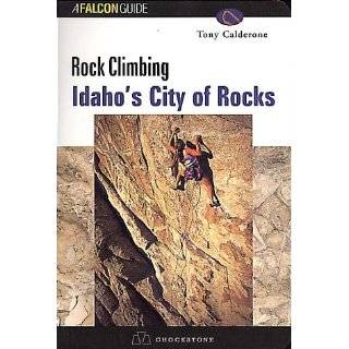 Rock Climbing Idahos City of Rocks (FalconGuide) by Tony Calderone 