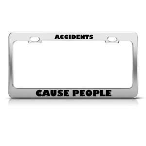  Accidents Cause People Humor license plate frame Stainless 