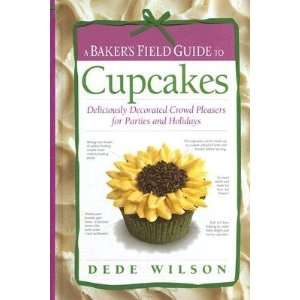  A Bakers Field Guide to Cupcakes Deliciously Decorated 