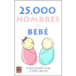  25.000 nombres de bebé La mejor guía para escoger el nombre 