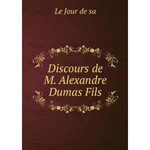  Discours de M. Alexandre Dumas Fils Le Jour de sa Books