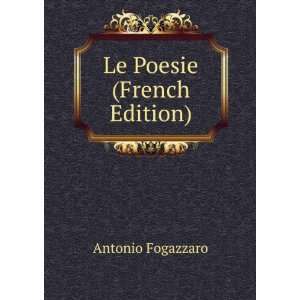  Le Poesie (French Edition) Antonio Fogazzaro Books