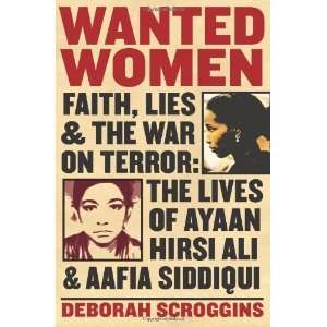   Ayaan Hirsi Ali and Aafia Siddiqui [Hardcover] Deborah Scroggins