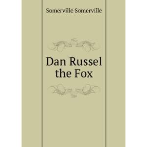  Dan Russel the Fox; an episode in the life of Miss Rowan 