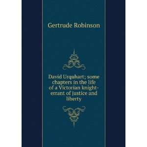 David Urquhart; some chapters in the life of a Victorian knight errant 