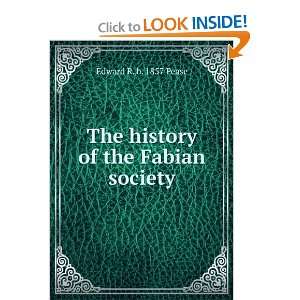  The history of the Fabian society Edward R. b. 1857 Pease Books