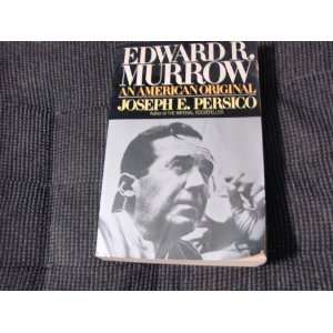  Edward R. Murrow An American Original Joseph E. Persico 