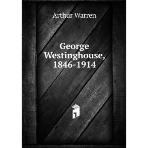 George Westinghouse, 1846 1914