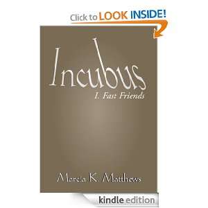 Incubus Part I Fast Friends Marcia K. Matthews  Kindle 