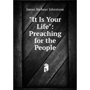   Your Life Preaching for the People James Barbour Johnstone Books