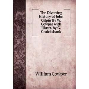   John Gilpin By W. Cowper with Illustr. by G. Cruickshank William