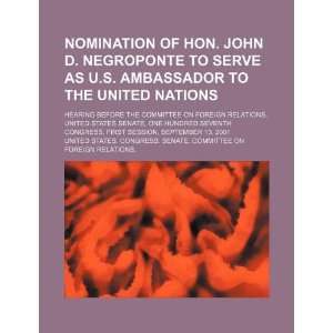  Nomination of Hon. John D. Negroponte to serve as U.S 