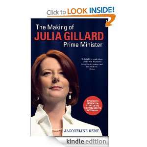 The Making of Julia Gillard Prime Minister Jacqueline Kent  