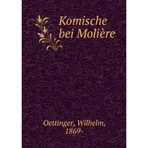  Komische bei MoliÃ¨re Wilhelm, 1869  Oettinger Books