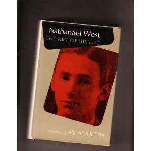  Nathanael West The Art of His Life A Biography Jay 
