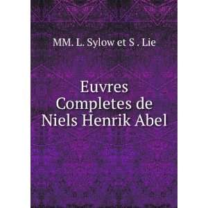  Euvres Completes de Niels Henrik Abel MM. L. Sylow et S 