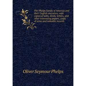   of arms and valuable records Oliver Seymour Phelps  Books