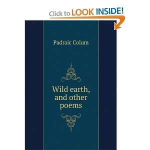 Wild earth, and other poems Padraic Colum  Books
