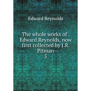   Edward Reynolds, now first collected by J.R. Pitman. 5 Edward