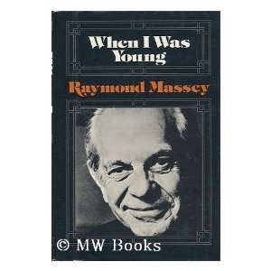  When I Was Young / Raymond Massey Raymond Massey Books