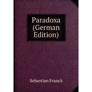  Paradoxa (German Edition) Sebastian Franck Books
