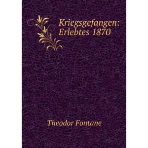 Kriegsgefangen Erlebtes 1870 Theodor Fontane Books