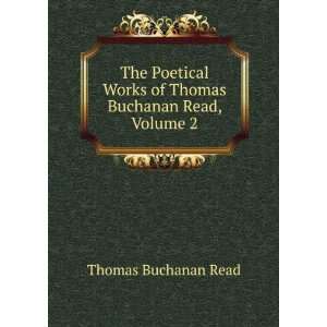   Works of Thomas Buchanan Read, Volume 2 Thomas Buchanan Read Books