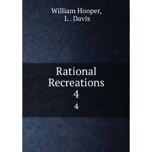 Rational Recreations. 4 L . Davis William Hooper  Books