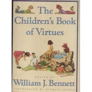   The Childrens Book of Virtues William J. Bennet, Michael Hague Books