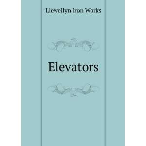  Elevators Llewellyn Iron Works Books