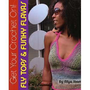    Get Your Crochet On Fly Tops & Funky Flavas Arts, Crafts & Sewing