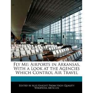 Fly Me Airports in Arkansas, With a Look at the Agencies Which 