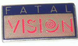 FATAL VISION LAPEL PIN  