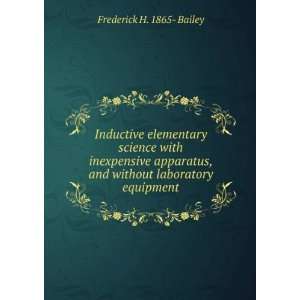   , and without laboratory equipment Frederick H. 1865  Bailey Books