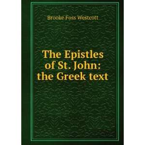  The Epistles of St. John the Greek text, with notes and 