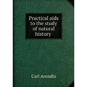  Practical aids to the study of natural history . Carl 